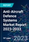Anti-Aircraft Defence Systems Market Report 2023-2033 - Product Thumbnail Image