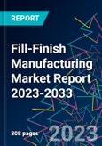 Fill-Finish Manufacturing Market Report 2023-2033- Product Image