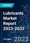 Lubricants Market Report 2023-2033 - Product Image