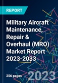 Military Aircraft Maintenance, Repair & Overhaul (MRO) Market Report 2023-2033- Product Image