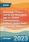 WhatsApp - From a one-to-one Messaging App to a Global Communication Platform. Digital Media and Society. Edition No. 1- Product Image