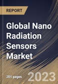 Global Nano Radiation Sensors Market Size, Share & Industry Trends Analysis Report By Application (Healthcare, Consumer Electronics, Oil & Gas, Security & Defense, Power Plants), By Type, By Regional Outlook and Forecast, 2023-2029- Product Image