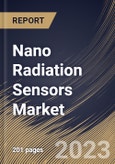 Nano Radiation Sensors Market Size, Share & Industry Trends Analysis Report By Application (Healthcare, Consumer Electronics, Oil & Gas, Security & Defense, Power Plants), By Type, By Regional Outlook and Forecast, 2023-2029- Product Image