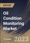 Oil Condition Monitoring Market Size, Share & Industry Trends Analysis Report By Product Type (Engine, Gear Systems, Turbine, Hydraulic Systems and Compressor), By Sampling Type, By End User, By Regional Outlook and Forecast, 2023-2029 - Product Thumbnail Image