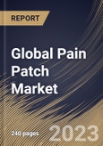 Global Pain Patch Market Size, Share & Industry Trends Analysis Report By Distribution Channel, By Type, By Product Type (Non-Opioid Patches and Opioid Patches), By Regional Outlook and Forecast, 2023-2029- Product Image