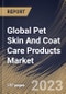 Global Pet Skin And Coat Care Products Market Size, Share & Industry Trends Analysis Report By Application (Household and Commercial), By Pet Type, By Product (Shampoo, Supplements, Conditioner, Spray), By Regional Outlook and Forecast, 2023-2029 - Product Image