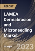 LAMEA Dermabrasion and Microneedling Market Size, Share & Industry Trends Analysis Report By End User, By Application, By Procedure (Dermabrasion and Microneedling), By Gender (Female and Male), By Country and Growth Forecast, 2023-2029- Product Image