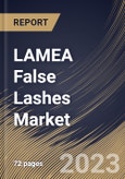 LAMEA False Lashes Market Size, Share & Industry Trends Analysis Report By Raw Material (Human Hair, Synthetic Hair, Feather, Metal and Others), By Type, By Distribution Channel, By Country and Growth Forecast, 2023-2029- Product Image