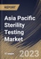 Asia Pacific Sterility Testing Market Size, Share & Industry Trends Analysis Report By Product, By Test Type (Membrane Filtration, Direct Inoculation and Others), By Application, By End User, By Country and Growth Forecast, 2023-2029 - Product Image