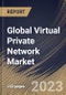 Global Virtual Private Network Market Size, Share & Industry Trends Analysis Report By Offering (Solution and Services), By Deployment Mode (Cloud and On-premise), By End User, By Type, By Regional Outlook and Forecast, 2023-2029 - Product Image