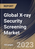 Global X-ray Security Screening Market Size, Share & Industry Trends Analysis Report By Application (Product Screening and People Screening), By End Use (Government, Transit, and Commercial), By Regional Outlook and Forecast, 2023-2029- Product Image