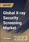 Global X-ray Security Screening Market Size, Share & Industry Trends Analysis Report By Application (Product Screening and People Screening), By End Use (Government, Transit, and Commercial), By Regional Outlook and Forecast, 2023-2029 - Product Image