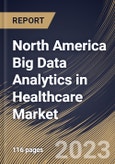 North America Big Data Analytics in Healthcare Market Size, Share & Industry Trends Analysis Report By Component (Software and Services), By End User, By Analytics Type, By Application, By Deployment, By Country and Growth Forecast, 2023-2029- Product Image
