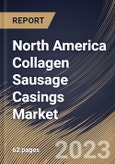 North America Collagen Sausage Casings Market Size, Share & Industry Trends Analysis Report By Product Type (Edible and Non-Edible), By End User (Commercial and Households), By Distribution Channel, By Country and Growth Forecast, 2023-2029- Product Image