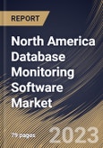 North America Database Monitoring Software Market Size, Share & Industry Trends Analysis Report By Vertical, By Deployment Type (Large Enterprises and Small & Medium Enterprises), By Vertical, By Database Model, By Country and Growth Forecast, 2023-2029- Product Image