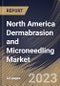 North America Dermabrasion and Microneedling Market Size, Share & Industry Trends Analysis Report By End User, By Application, By Procedure (Dermabrasion and Microneedling), By Gender (Female and Male), By Country and Growth Forecast, 2023-2029 - Product Image