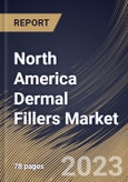 North America Dermal Fillers Market Size, Share & Industry Trends Analysis Report By Type, By Product, By End-use (MedSpa, Cosmetic Surgery Clinics and Hospitals), By Application, By Country and Growth Forecast, 2023-2029- Product Image
