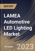 LAMEA Automotive LED Lighting Market Size, Share & Industry Trends Analysis Report By Position, By Sales Channel, By Vehicle Type (Passenger Car and Commercial Vehicle), By Propulsion Type, By Country and Growth Forecast, 2023-2029- Product Image
