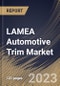 LAMEA Automotive Trim Market Size, Share & Industry Trends Analysis Report By Material, By Application (Exterior and Interior), By End Use (OEM and Aftermarket), By Vehicle Type, By Country and Growth Forecast, 2023-2029 - Product Thumbnail Image
