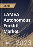 LAMEA Autonomous Forklift Market Size, Share & Industry Trends Analysis Report By Type, By Application, By Navigation Technology, By Tonnage Capacity, By Operation Type, By Propulsion Type, By Vertical, By Country and Growth Forecast, 2023-2029- Product Image