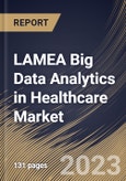 LAMEA Big Data Analytics in Healthcare Market Size, Share & Industry Trends Analysis Report By Component (Software and Services), By End User, By Analytics Type, By Application, By Deployment, By Country and Growth Forecast, 2023-2029- Product Image
