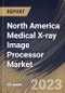 North America Medical X-ray Image Processor Market Size, Share & Industry Trends Analysis Report By End User (Hospitals, Outpatient Facilities and Research & Manufacturing), By Product, By Application, By Country and Growth Forecast, 2023-2029 - Product Thumbnail Image