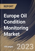 Europe Oil Condition Monitoring Market Size, Share & Industry Trends Analysis Report By Product Type (Engine, Gear Systems, Turbine, Hydraulic Systems and Compressor), By Sampling Type, By End User, By Country and Growth Forecast, 2023-2029- Product Image
