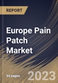 Europe Pain Patch Market Size, Share & Industry Trends Analysis Report By Distribution Channel, By Type, By Product Type (Non-Opioid Patches and Opioid Patches), By Country and Growth Forecast, 2023-2029- Product Image