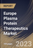 Europe Plasma Protein Therapeutics Market Size, Share & Industry Trends Analysis Report By End User, By Product Type (Immunoglobulin, Albumin, Plasma derived factor VIII, and Others), By Application, By Country and Growth Forecast, 2023-2029- Product Image
