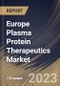 Europe Plasma Protein Therapeutics Market Size, Share & Industry Trends Analysis Report By End User, By Product Type (Immunoglobulin, Albumin, Plasma derived factor VIII, and Others), By Application, By Country and Growth Forecast, 2023-2029 - Product Image