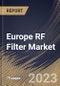 Europe RF Filter Market Size, Share & Industry Trends Analysis Report By Voltage (Saw Filter and Baw Filter), By Application, By Country and Growth Forecast, 2023-2029 - Product Image