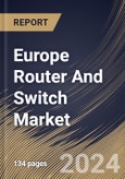 Europe Router And Switch Market Size, Share & Industry Trends Analysis Report By Product, By Service (Internet Data Center/Collocation/ Hosting, BRAS, Ethernet Aggregation, Ethernet Access), By Country and Growth Forecast, 2023-2029- Product Image