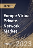 Europe Virtual Private Network Market Size, Share & Industry Trends Analysis Report By Offering (Solution and Services), By Deployment Mode (Cloud and On-premise), By End User, By Type, By Country and Growth Forecast, 2023-2029- Product Image