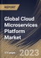 Global Cloud Microservices Platform Market Size, Share & Industry Trends Analysis Report By Component (Platform (Without Services) and Services), By Deployment Type, By Application, By End User, By Regional Outlook and Forecast, 2023-2029 - Product Image