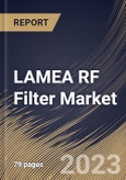 LAMEA RF Filter Market Size, Share & Industry Trends Analysis Report By Voltage (Saw Filter and Baw Filter), By Application, By Country and Growth Forecast, 2023-2029- Product Image
