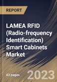 LAMEA RFID (Radio-frequency Identification) Smart Cabinets Market Size, Share & Industry Trends Analysis Report By Component (RFID Tags, RFID Readers, RFID Antenna), By End User (Hospitals & Clinics, Bio-Pharmaceutical Companies), By Country and Growth Forecast, 2023-2029- Product Image