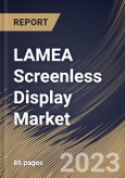 LAMEA Screenless Display Market Size, Share & Industry Trends Analysis Report By Vertical, By Type, By Application (Holographic Projection, Head-up Display, Head-mounted Display and Others), By Country and Growth Forecast, 2023-2029- Product Image