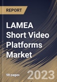 LAMEA Short Video Platforms Market Size, Share & Industry Trends Analysis Report By End-use, By Platforms (iOS, Android and Others), By Type (Video Posts and Live Video), By Application, By Country and Growth Forecast, 2023-2029- Product Image
