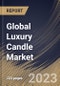 Global Luxury Candle Market Size, Share & Industry Trends Analysis Report By Product, By Distribution Channel (Departmental Stores, Specialty Stores, Stand-Alone Boutiques and Online), By Wax Type, By Regional Outlook and Forecast, 2023-2029 - Product Image