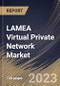 LAMEA Virtual Private Network Market Size, Share & Industry Trends Analysis Report By Offering (Solution and Services), By Deployment Mode (Cloud and On-premise), By End User, By Type, By Country and Growth Forecast, 2023-2029 - Product Thumbnail Image