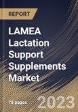 LAMEA Lactation Support Supplements Market Size, Share & Industry Trends Analysis Report By Ingredient Type (Fenugreek, Fennel, Oatmeal, Moringa, Milk thistle), By Formulation, By Sales Channel, By Country and Growth Forecast, 2023-2029- Product Image