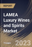 LAMEA Luxury Wines and Spirits Market Size, Share & Industry Trends Analysis Report By Type (Wines/Champagnes, and Spirits), By Distribution Channel (Retail, Wholesale, E-commerce, and Others), By Country and Growth Forecast, 2023-2029- Product Image
