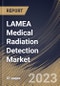 LAMEA Medical Radiation Detection Market Size, Share & Industry Trends Analysis Report By Product, By Type (Gas-filled Detectors, Scintillators and Solid-state), By End-Use, By Country and Growth Forecast, 2023-2029 - Product Thumbnail Image