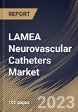 LAMEA Neurovascular Catheters Market Size, Share & Industry Trends Analysis Report By Type, By End-Use (Hospitals, Clinics, Ambulatory Surgical Centers and Diagnostic Centers), By Application, By Country and Growth Forecast, 2023-2029- Product Image