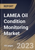 LAMEA Oil Condition Monitoring Market Size, Share & Industry Trends Analysis Report By Product Type (Engine, Gear Systems, Turbine, Hydraulic Systems and Compressor), By Sampling Type, By End User, By Country and Growth Forecast, 2023-2029- Product Image