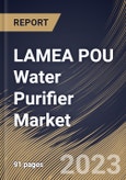 LAMEA POU Water Purifier Market Size, Share & Industry Trends Analysis Report By Technology (RO, UV, UV & RO and Others), By Type, By Distribution Channel (B2C and B2B), By End user, By Country and Growth Forecast, 2023-2029- Product Image