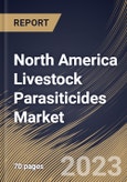 North America Livestock Parasiticides Market Size, Share & Industry Trends Analysis Report By Type, By End User (Veterinary Clinics & Hospitals and Animal Farms), By Livestock, By Country and Growth Forecast, 2023-2029- Product Image