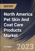 North America Pet Skin And Coat Care Products Market Size, Share & Industry Trends Analysis Report By Application (Household and Commercial), By Pet Type, By Product (Shampoo, Supplements, Conditioner, Spray), By Country and Growth Forecast, 2023-2029- Product Image