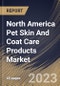 North America Pet Skin And Coat Care Products Market Size, Share & Industry Trends Analysis Report By Application (Household and Commercial), By Pet Type, By Product (Shampoo, Supplements, Conditioner, Spray), By Country and Growth Forecast, 2023-2029 - Product Thumbnail Image