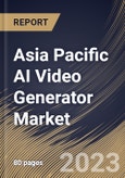 Asia Pacific AI Video Generator Market Size, Share & Industry Trends Analysis Report By Application, By Source, By Component (Solution and Services), By Organization Size (Large Enterprises and SMEs), By Country and Growth Forecast, 2023-2029- Product Image